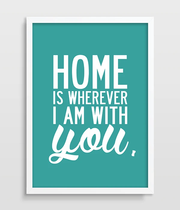 Inspirational Quote Print, Home Poster, Poster Print, Kitchen Art, Housewarming Gift, Valentines, Home Is Wherever I Am With You-1