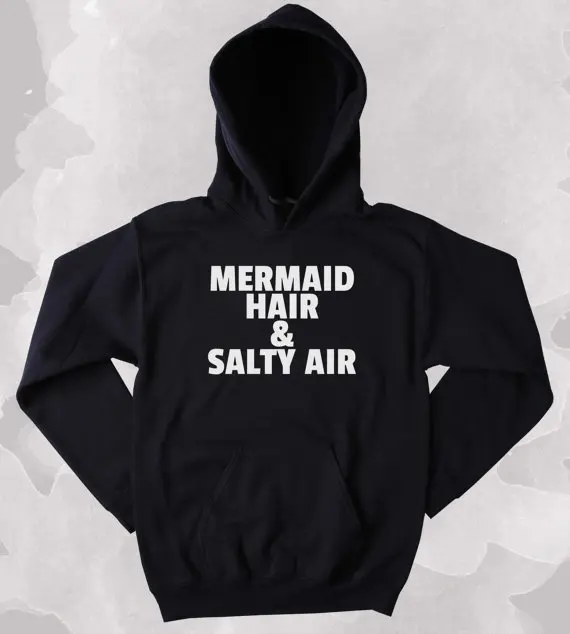 Mermaid Hoodie Mermaid Hair And Salty Air Slogan Ocean Beach