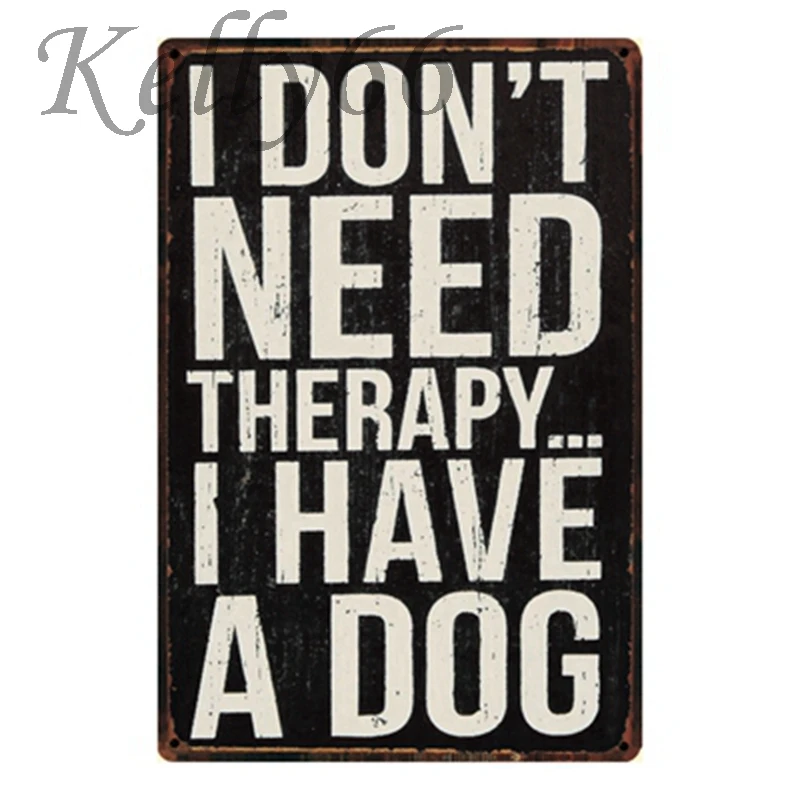 

[ Kelly66 ] I DON'T NEED THERAPY I HAVE A DOG Metal Sign Tin Poster Home Decor Bar Wall Art Painting 20*30 CM Size y-1293