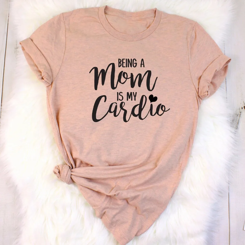 

Being A Mom Is My Cardio t shirt slogan women heart graphic funny grunge aesthetic tumblr mother days gift camisetas tee art top