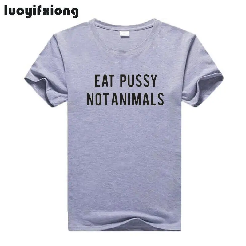 Модные Eat Pussy Not Animals футболка с буквенным принтом для женщин летние топы коротким