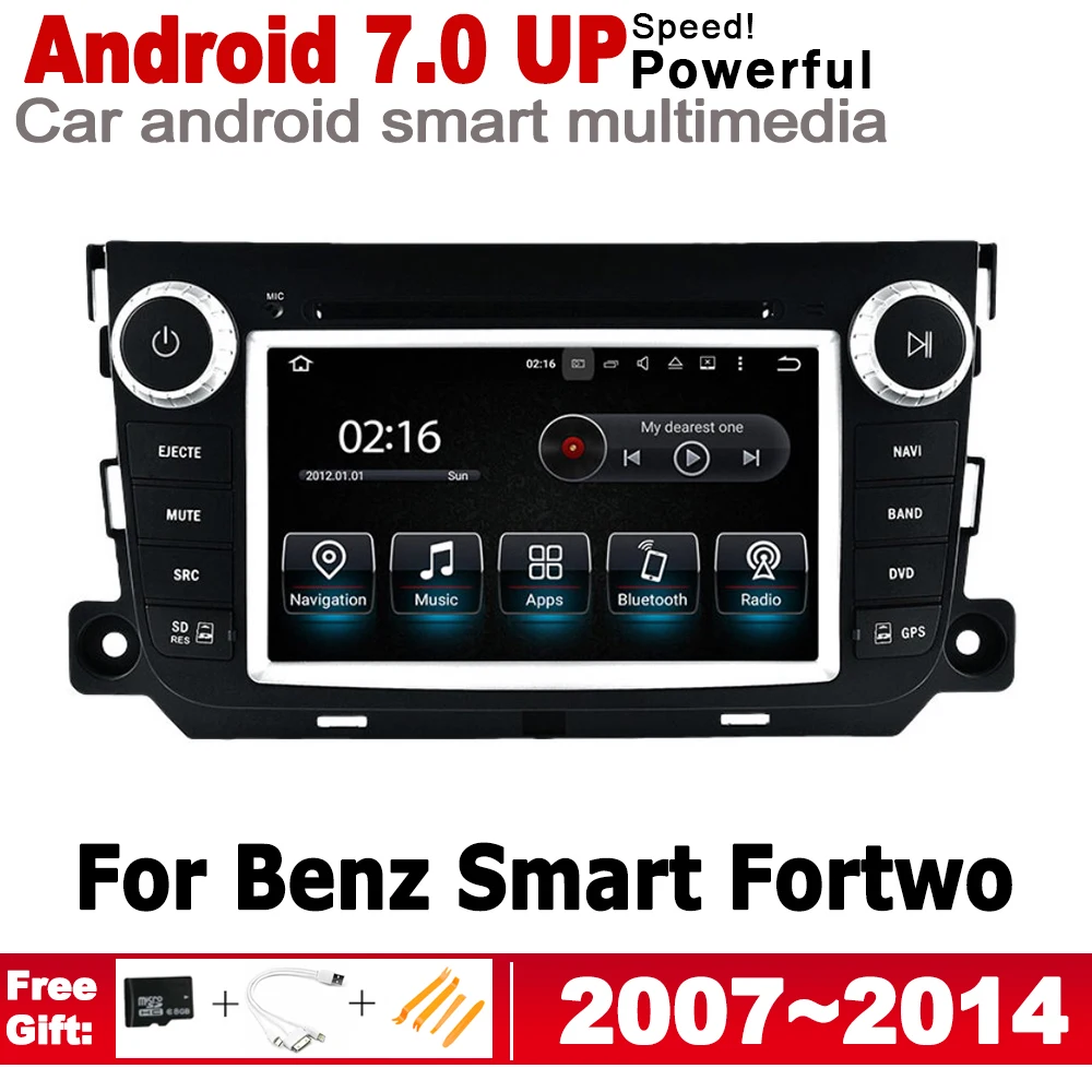 

Android 7.0 up Car radio GPS multimedia player For Smart Fortwo 2007~2014 NTG Navi Map 2G+16G 2 Din HD Screen Stereo WiFi BT