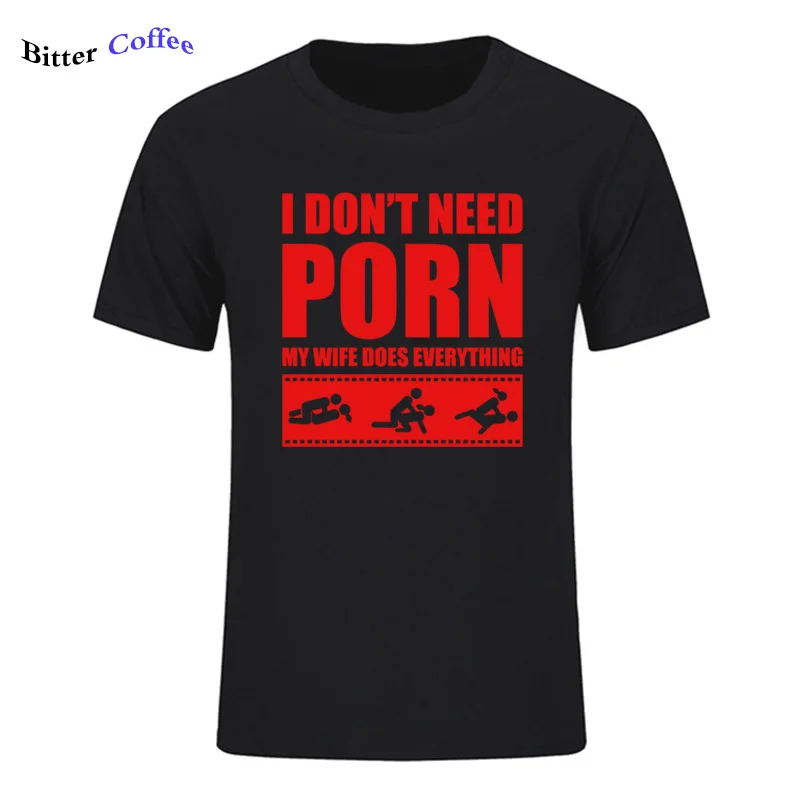 Летние Новые футболки arrival Men'S I Don't Need pornose My Wife Dose All, для взрослых, с юмором, грубые, сексуальные, с круглым вырезом, с коротким рукавом, с принтом - Цвет: 3