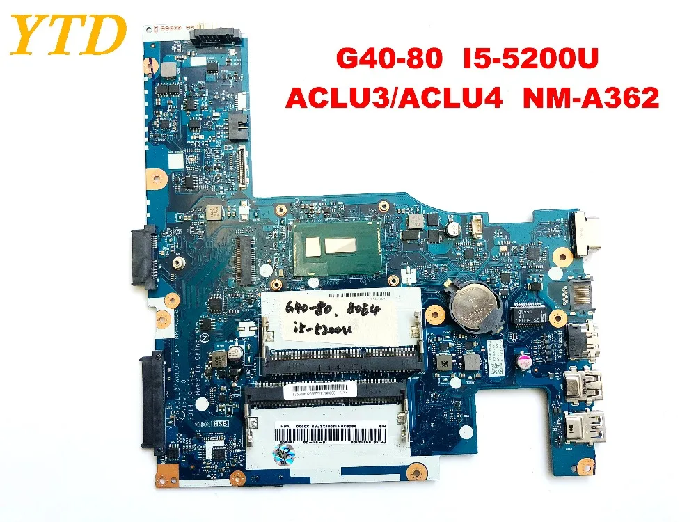 Оригинальный Для Lenovo G40-80 Материнская плата ноутбука I5-5200U ACLU3 ACLU4 NM-A362 испытанное