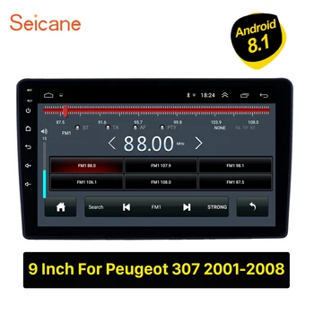 

Seicane 2din Android 8.1 Car Radio GPS navi Unit Player For Peugeot 307 2001 2002 2004 2005-2008 support Backup camera DVR OBDII