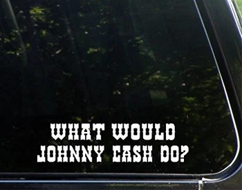 

What Would Johnny Cash Do - Vinyl Die Cut Decal Sticker for Windows 15cm