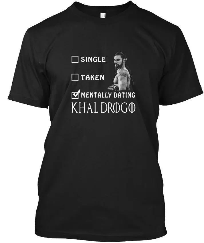 

Mentally Dating Khal Drogo Popular Tagless Tee T Shirt