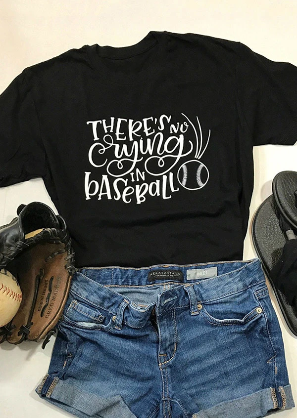 There's No Crying In Baseball T-Shirt