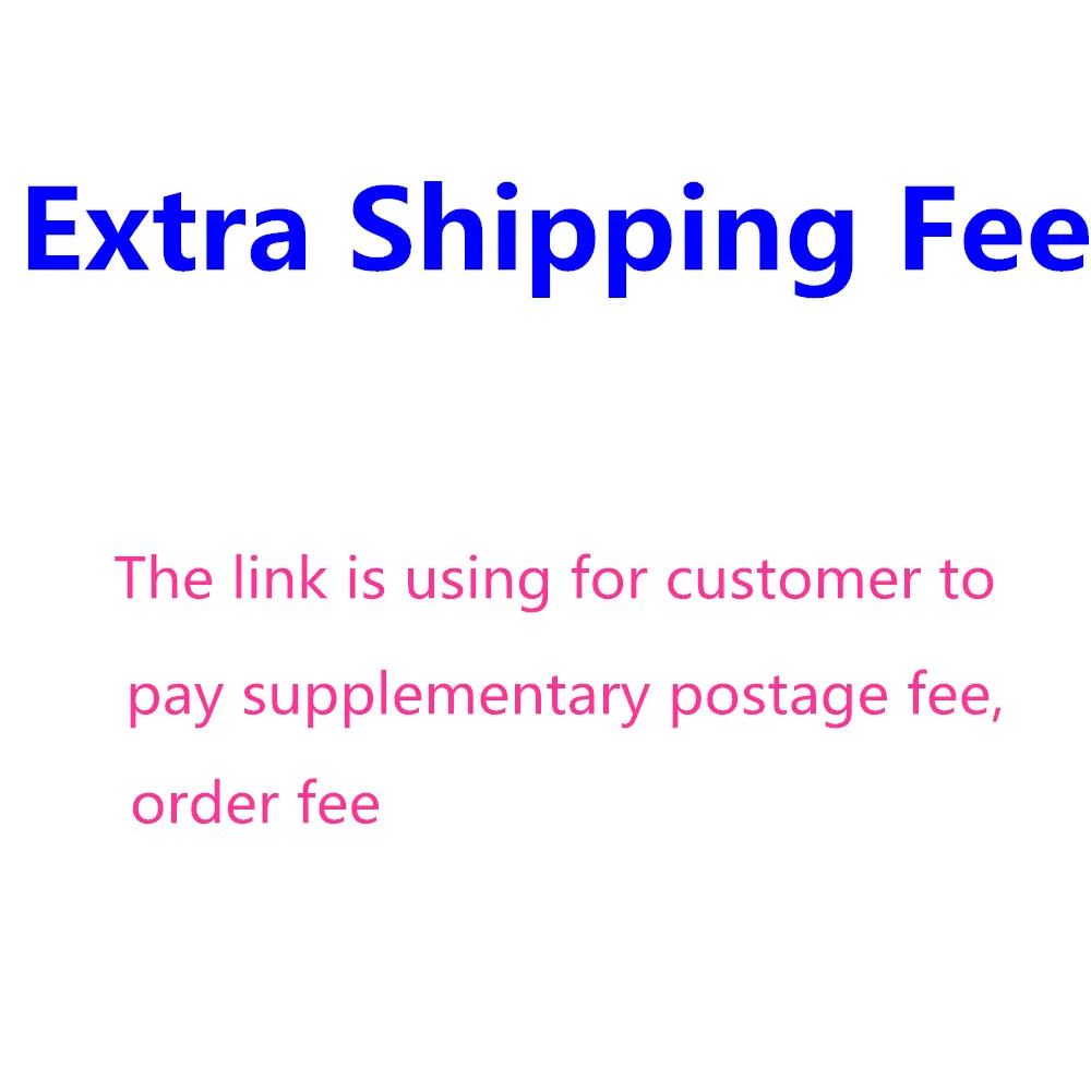 

Extra shipping fee for postage and supplement fee