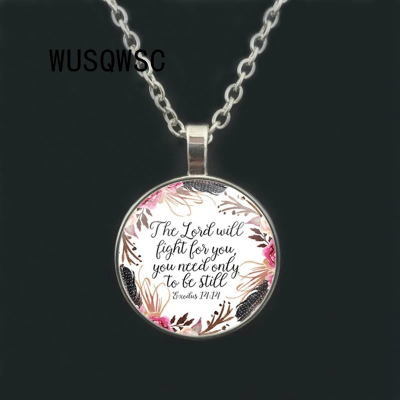 

WUSQWSC The Lord will fight for you You only need to necklace Bible Verse Exodus 14 14 Cabochon Charm Inspirational jewelry
