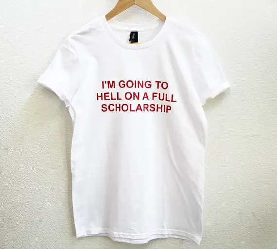 

Skuggnas I'm Going to Hell On A Full Scholarship T-Shirt Red Letter Graphic Tees Casual Cotton tumblr Tops Girl Cute t shirt