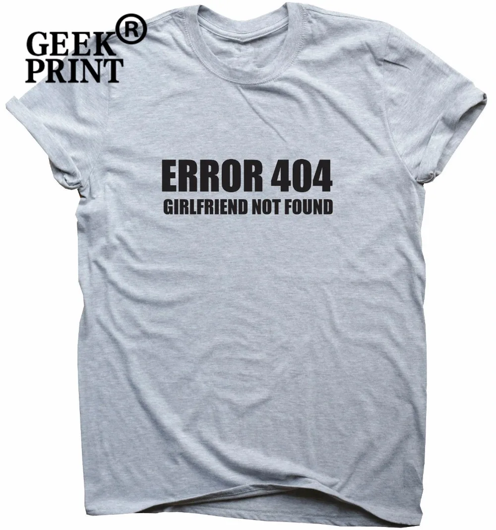 

Error 404 GIRLFRIEND NOT FOUND - funny IT programmer T-shirt slogan humour gift Dropshipping