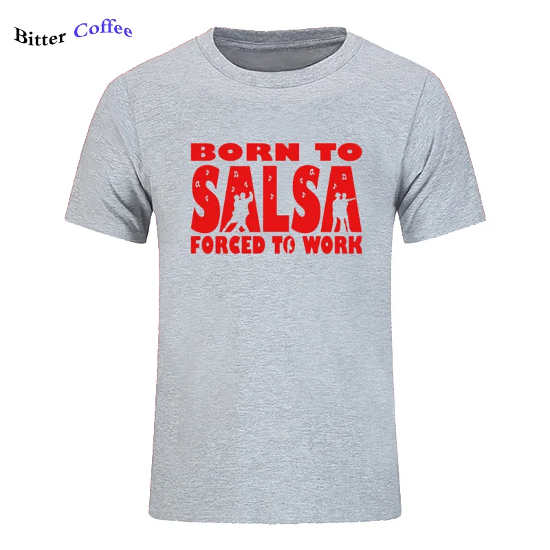 10 Новая футболка для мужчин Born To Salsa foruled To Work футболка танцевальный Топ Забавный подарок на день рождения Футболка с принтом - Цвет: 10