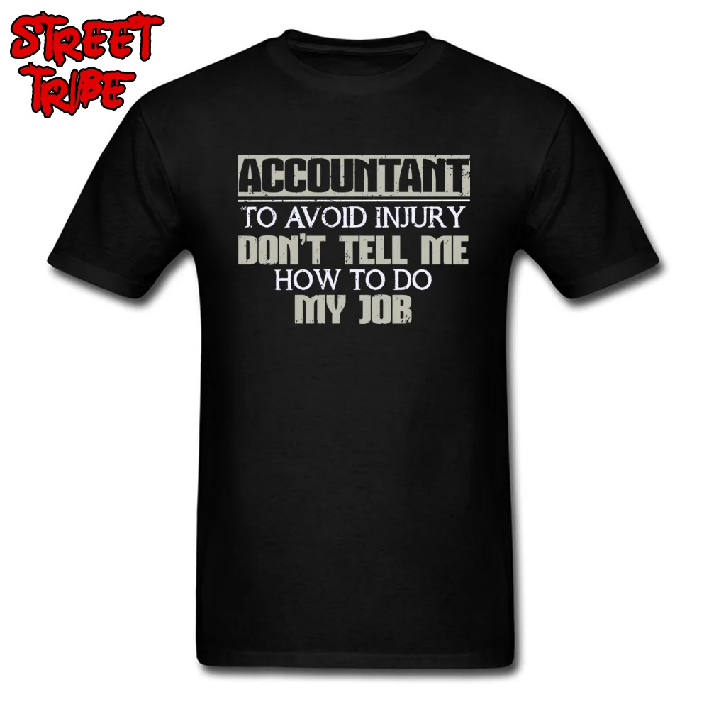 Casual T-shirts 2018 Hot Sale Round Neck Summer 100% Cotton Men Tops Shirts Comics Short Sleeve Tshirts Top Quality Accountant To Avoid Injury Dont Tell Me How To Do My Job black