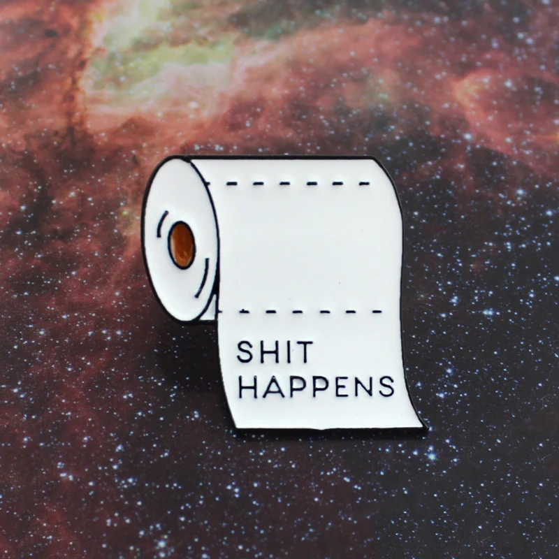 

Shit Happens Brooch Roll Paper Toilet Paper Funny Daily Supplies Enamel Pin Coat Backpack Personality Badge Friend Family Gifts