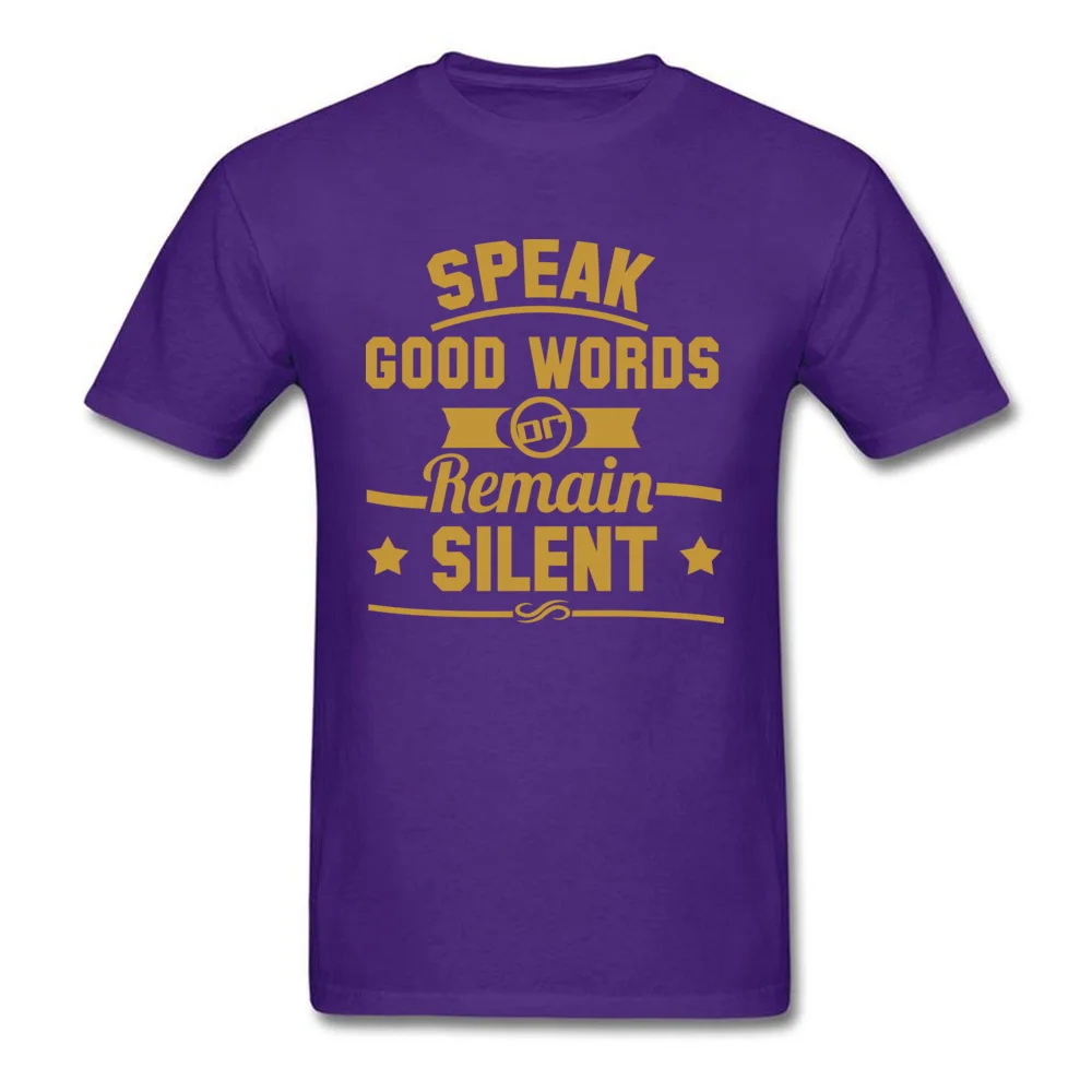 100% Cotton Mens Short Sleeve Classic T-Shirt 3D Printed Tees Classic Funny Crewneck Tops & Tees Top Quality typography speak good words or remain silent purple