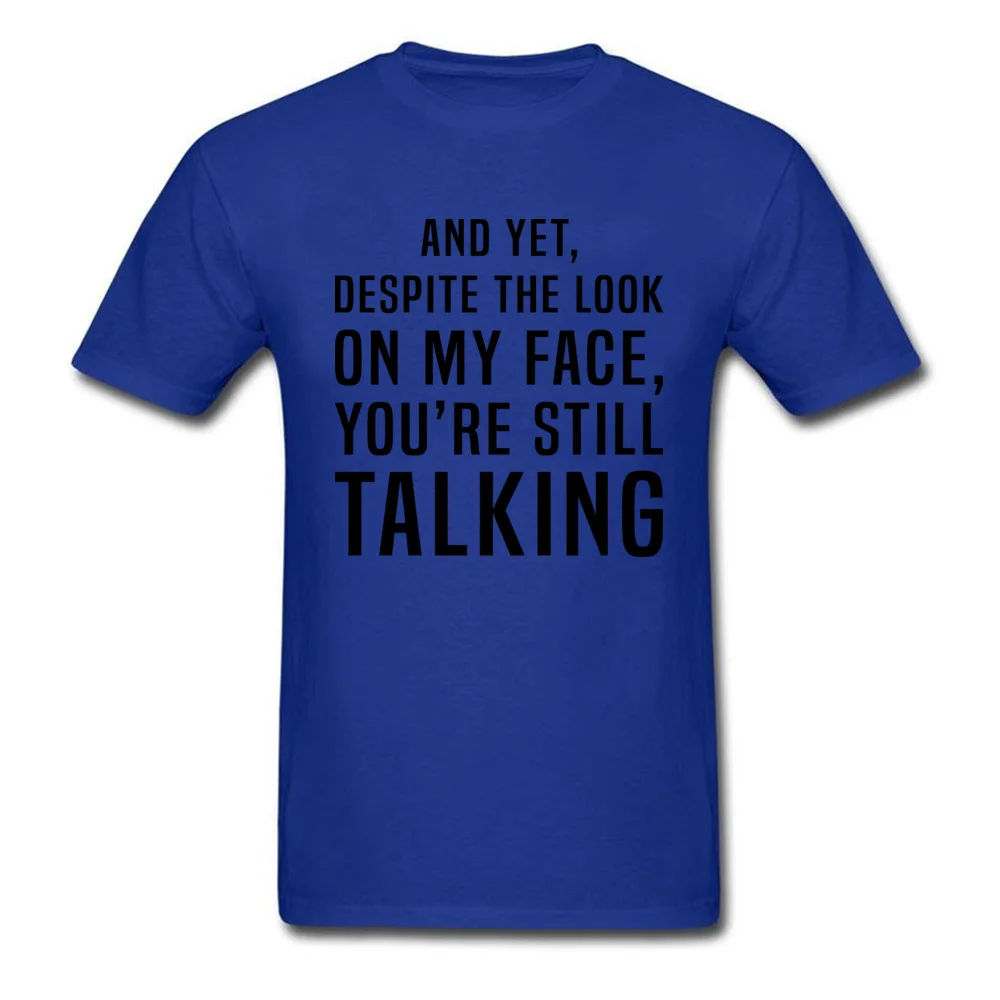 Street Youre Still Talking T-shirts Brand New Mother Day Short Sleeve Round Neck Tops & Tees Pure Cotton Male Group T Shirts Youre Still Talking blue