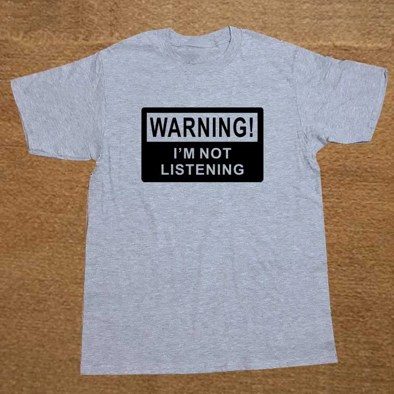 Warning I'm Not Listening Danger Fun Humour T Shirt Novelty Funny Tshirt Mens Clothing Short Sleeve Camisetas T-shirt