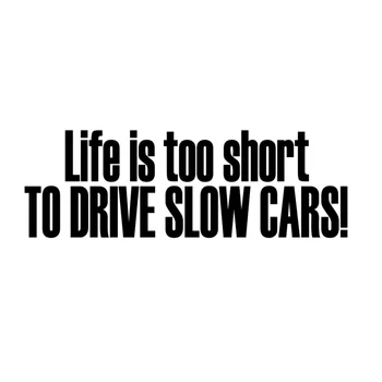 

14.5cm*4.8cm Life Is Too Short To Drive Slow Cars Car Sticker Vinyl Decor Decal S4-0824