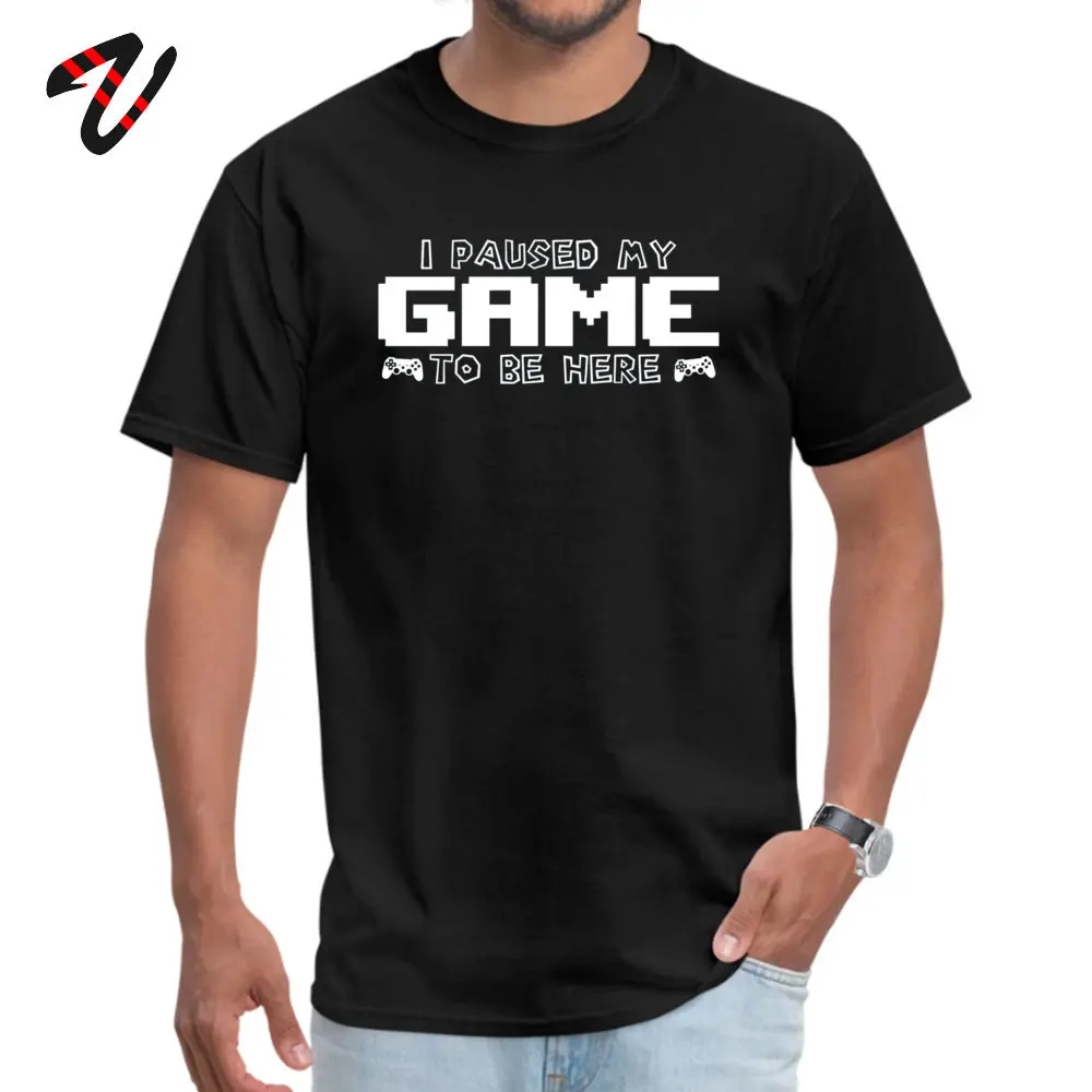 Custom Summer Round Collar Tshirts Autumn Tops Tees Short Sleeve for Men Company 100% Cotton comfortable T Shirts I Paused My Game To Be Here Video Game Funny Adult Mens Tee Pun Gamer  Black -20023 black