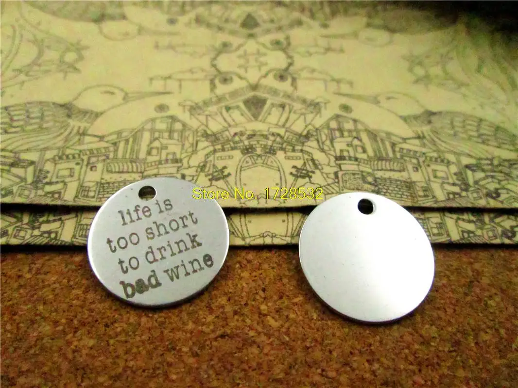 

20pcs--20mm stainless steel circle round "Life Is Too Short To Drink Bad Wine "version 2 one side DIY Charms Pendants