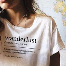 Wanderlust определение футболка рубашка туристическая Tumblr одежда дорожная футболка Эстетическая одежда женская графическая футболка со слоганом