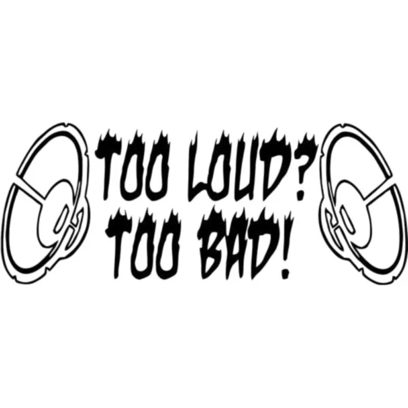 15X6CM MUSIC TOO LOUD TOO BAD Funny Vinyl Decal Black/Silver Motorcycle