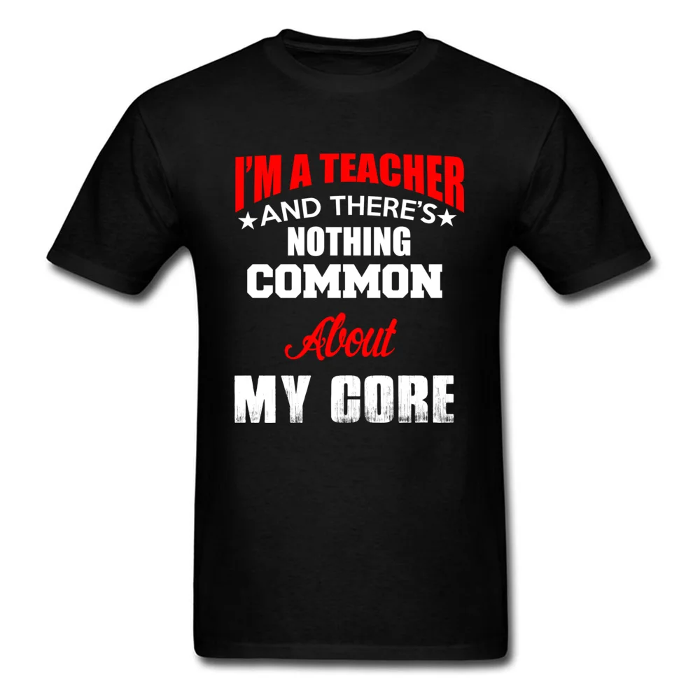 Discount Man T-shirts Crewneck Short Sleeve Cotton Fabric I AM A TEACHER Tops Shirt Printing Tops Tees Top Quality I AM A TEACHER black