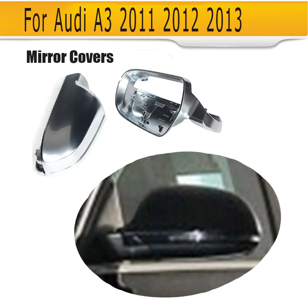 Chrome Auto car side mirror Housings covers caps for Audi A3 2011 2012