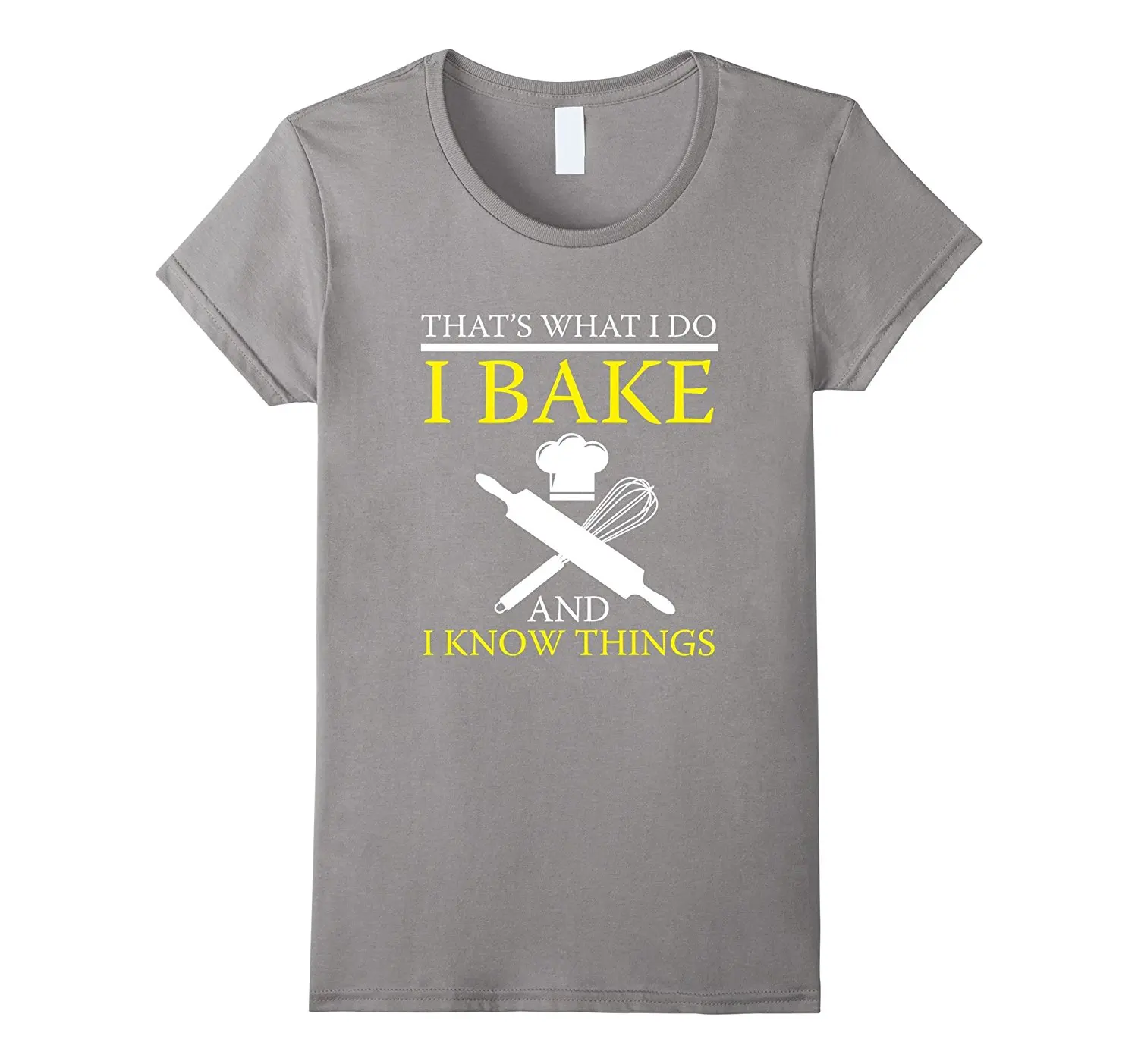 

FUNNY BAKE AND I KNOW THINGS T-SHIRT Bakers Cake Food Gift Funny Brand Short T Shirt Summer Short Sleeves Cotton Wonen
