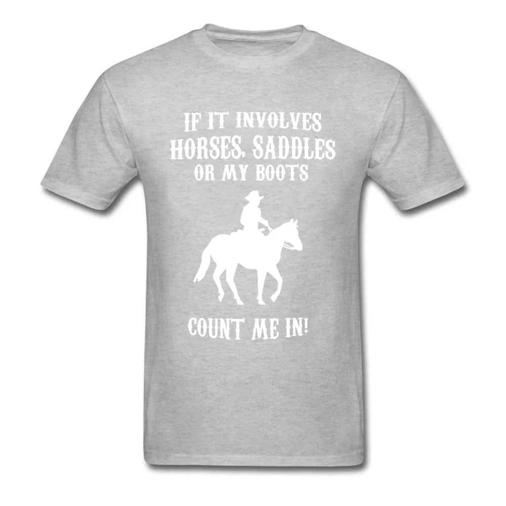 HORSES SADDLES OR MY BOOTS T Shirt for Men Casual ostern Day Tops Shirts Short Sleeve Hot Sale Tshirts O-Neck 100% Cotton Fabric HORSES SADDLES OR MY BOOTS grey