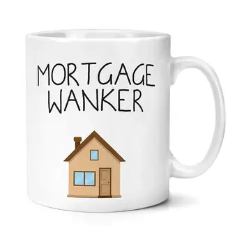 

Mortgage Wanker Mug New Home Mugs Moving House Gifts