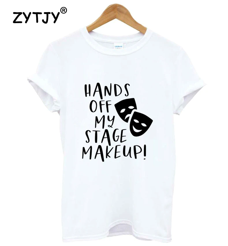 Женская хлопковая футболка с надписью Hands off my stage makeup Повседневная забавная для