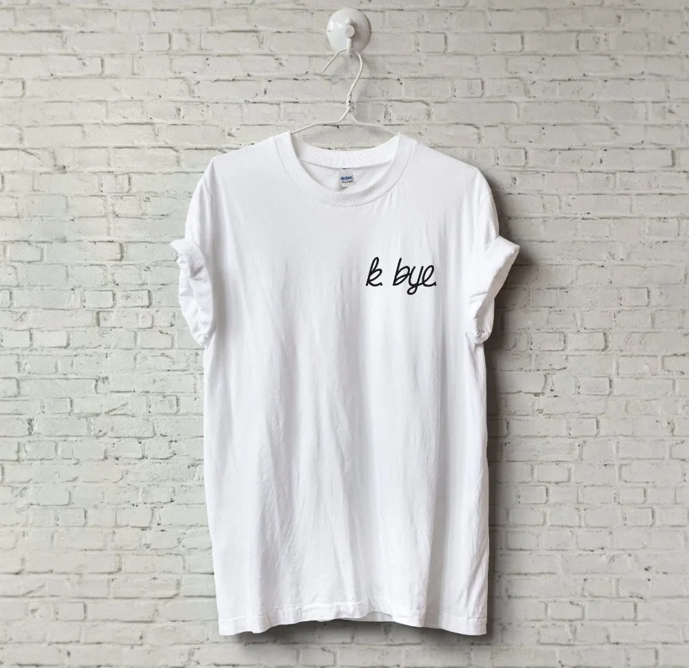 

New Mens or Womens Quality Printed Funny Novelty Joke K BYE T-Shirt Slogan Tee -C600