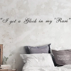 I Got a Glock in My Rari Quote Wall Sticker DIY Decorative Vinyl Quote Wall Decals Easy Wall Art Sticker Quote Lettering 5107Q