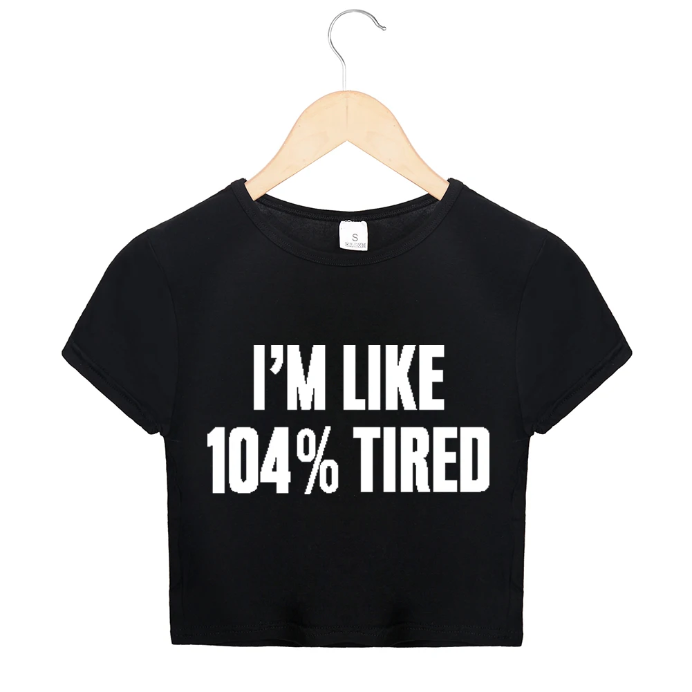I'M LIKE/104%, уличная женская футболка с принтом «усталые буквы», каваи, сексуальная летняя, черная, белая, Tumblr, верхние тройники с круглым вырезом