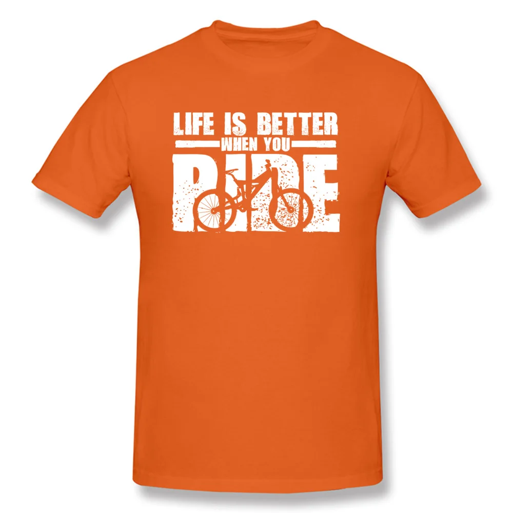 New Design Life-Is-Better-When-You-Ride-Mountain-Bike Casual T-Shirt O Neck 100% Cotton Men's Tops T Shirt Sweatshirts Summer/Autumn Life-Is-Better-When-You-Ride-Mountain-Bike orange