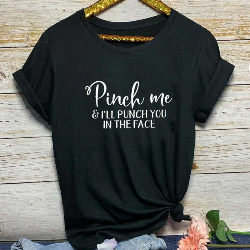 Женская футболка с коротким рукавом Pinch me and I'LL PUNCH YOU IN THE FACE летняя хлопковая