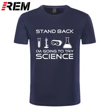 Летние футболки REM, Мужская брендовая ММА одежда из хлопка, футболка с надписью «Stand Back I'm to Try Science», Мужская забавная футболка для учёных