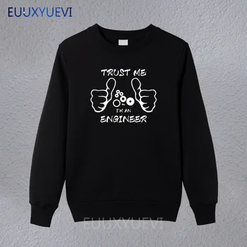 

Funny New Fashion TRUST ME I AM AN ENGINEER men Custom Pattern cotton man Letter Print sweatshirts casual hoodies pullover e5271