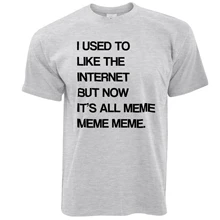 T Shirts Funny Short Short O-Neck Mens I Used To Like The Internet and Now It’s All Meme Geek Nerd Gaming T Shirts