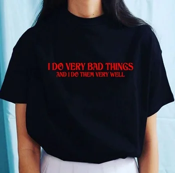 

kuakuayu HJN I Do Very Bad Things And I Do Them Very Well Unisex Funny Quotes T-Shirt Tumblr Fashion Hipsters Sassy Cute Tee