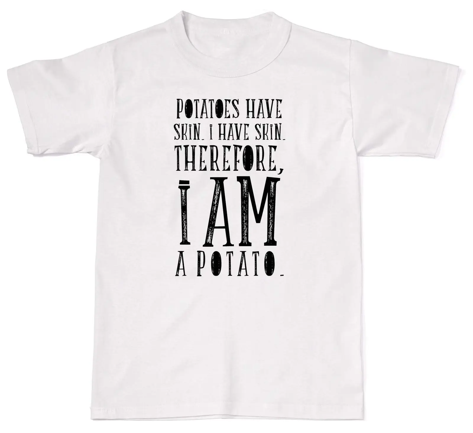 

2019 Summer Fashion Hot Sale O-Neck T Shirt Potatoes Have Skin I Am A Potato Hipster Tumblr Mens Womens Cotton T-Shirt T shi