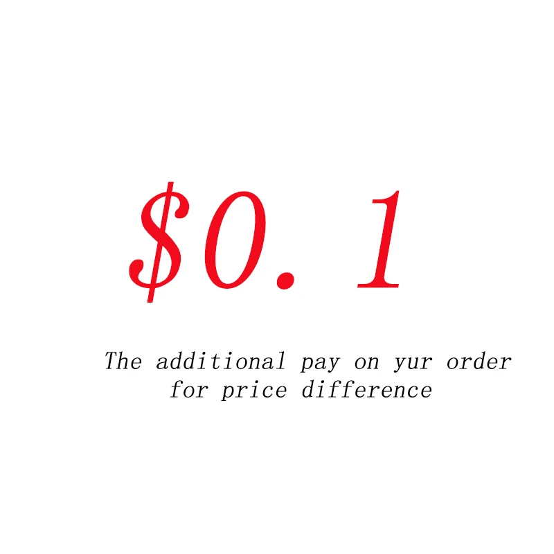 

$0.1 Additional Pay on Your Order for Price Difference Or add shipping fee, No item.