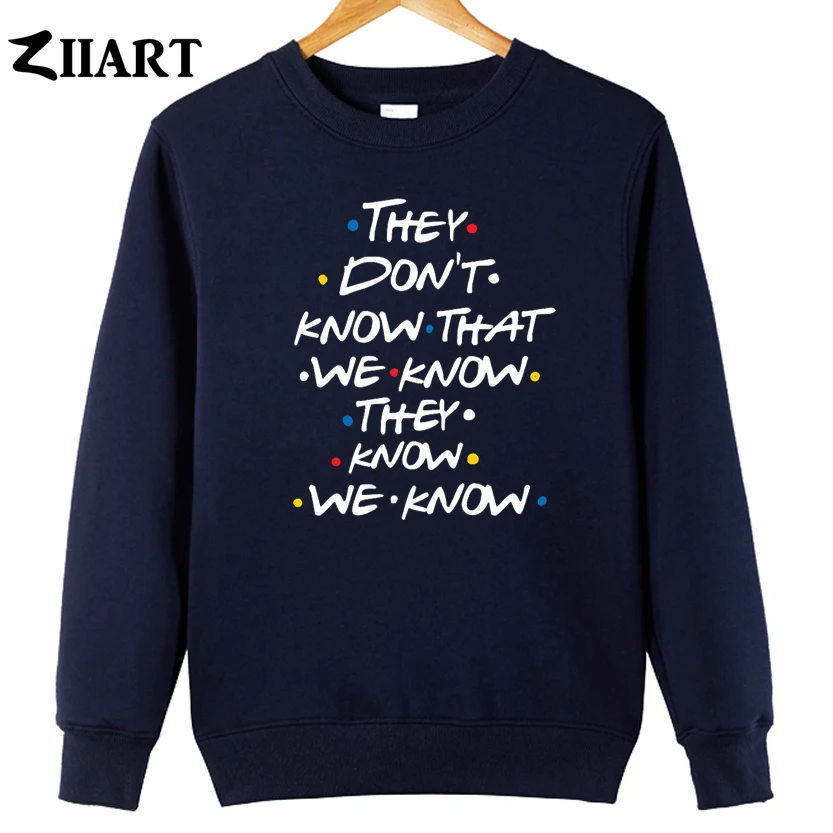 

FRIENDS woman Sweatshirt They Don't know that we know they know we know couple clothes girls cotton autumn winter fleece