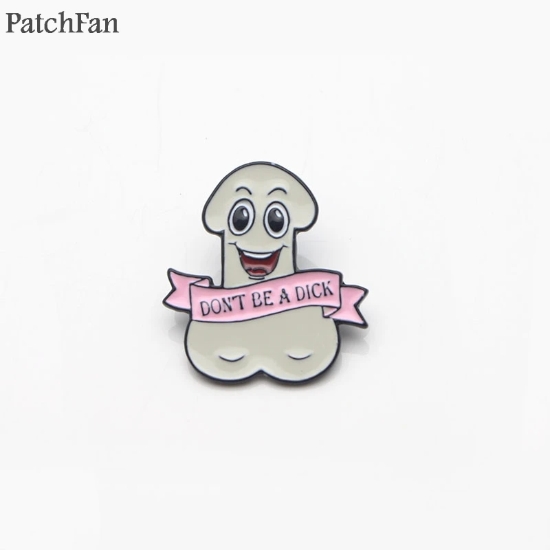 Patchfan Don't A Dick, забавные цинковые булавки, для рюкзака, одежда, медаль для сумки, рубашки, шляпы, значки, броши для мужчин и женщин A1307