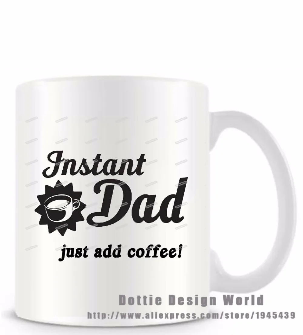DIY 2017 new Instant Dad just add coffee funny novelty travel mugs