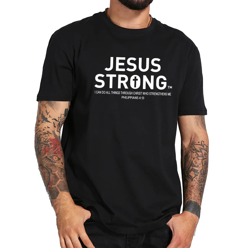 

EU Size 100% Cotton Jesus Strong I Can Do All Things Through Christ Faith Letter Originality Breathable T-shirt