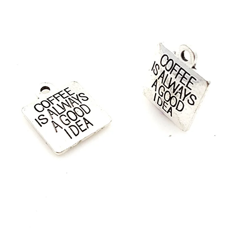 

High Quality 20 Pieces/Lot 15mm*15mm Letter Engraved Coffee Is Always A Good Idea Message Charms For Jewelry Making