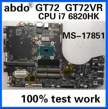 

abdo MS-17851 VER: 1.0 motherboard for MSI GT72 GT72RV notebook motherboard CPU i7 6820HK DDR4 100% test work